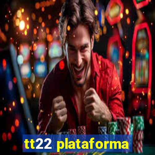 tt22 plataforma