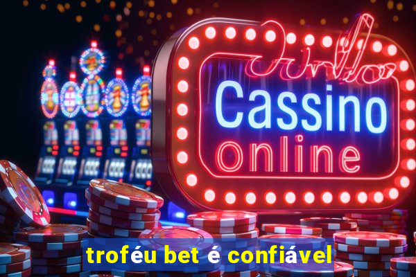 troféu bet é confiável
