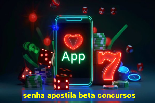 senha apostila beta concursos