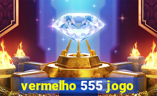 vermelho 555 jogo