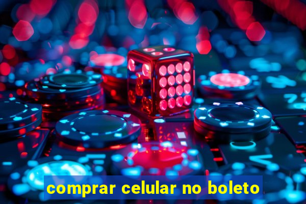 comprar celular no boleto