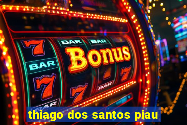 thiago dos santos piau