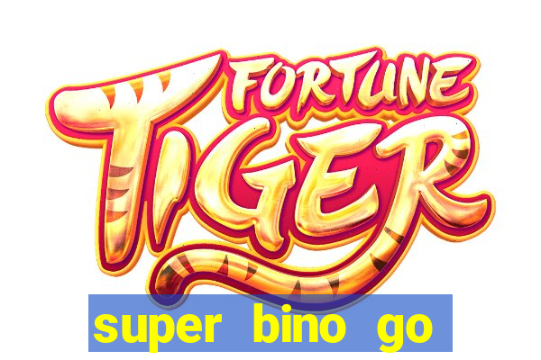 super bino go dinheiro infinito