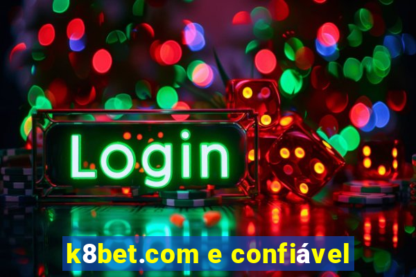 k8bet.com e confiável