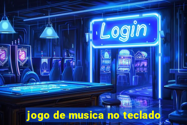 jogo de musica no teclado