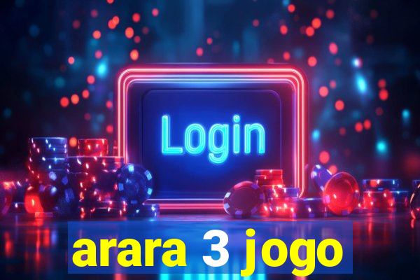 arara 3 jogo