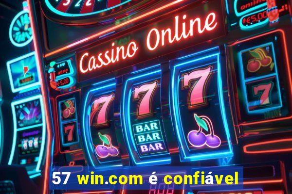 57 win.com é confiável