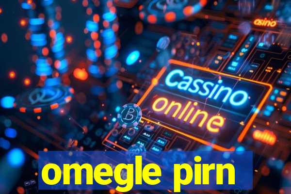 omegle pirn