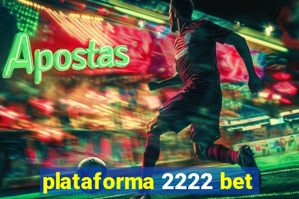 plataforma 2222 bet