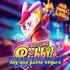 day use porto seguro