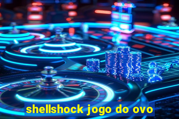 shellshock jogo do ovo