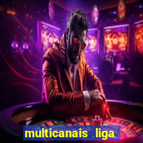 multicanais liga dos campees