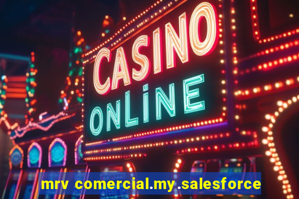 mrv comercial.my.salesforce