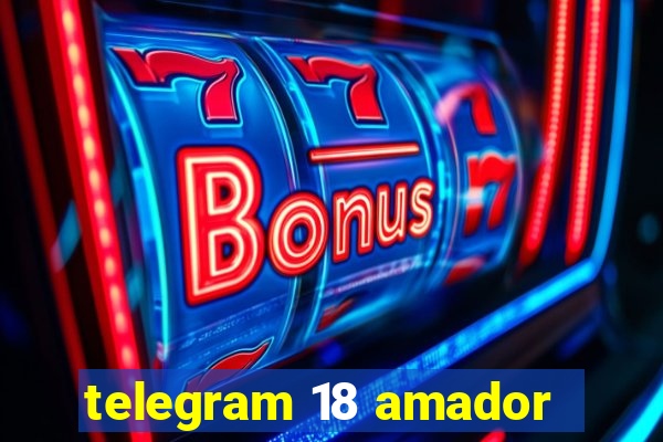 telegram 18 amador