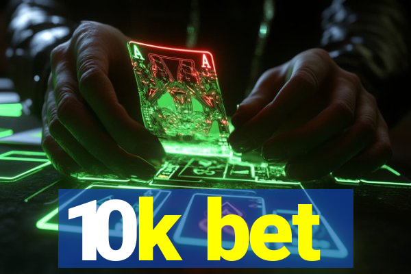 10k bet