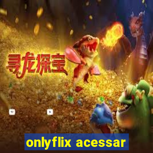 onlyflix acessar