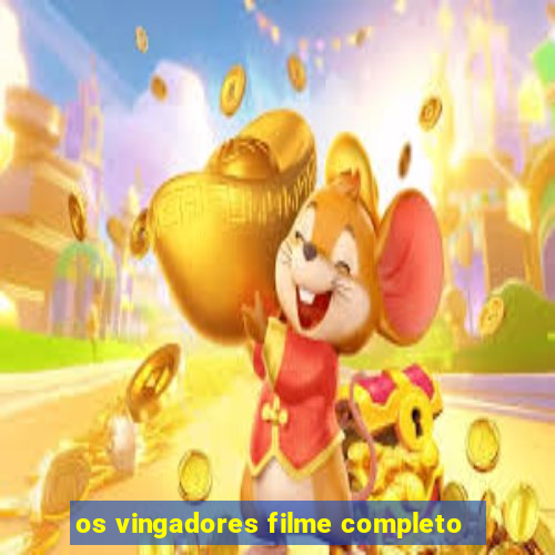 os vingadores filme completo