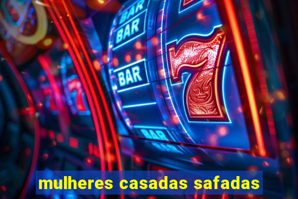 mulheres casadas safadas