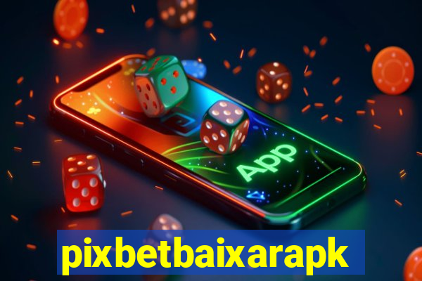 pixbetbaixarapk