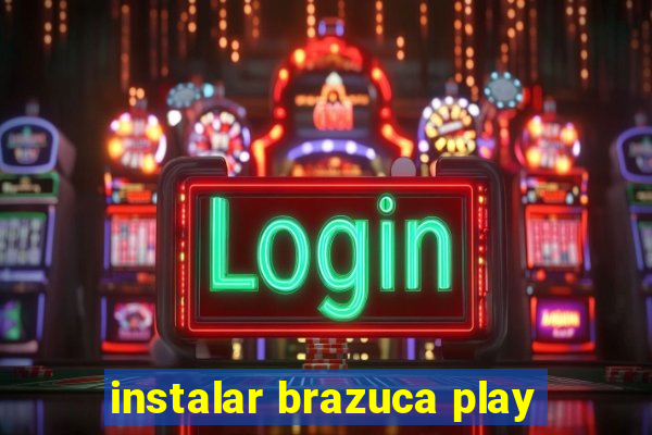 instalar brazuca play