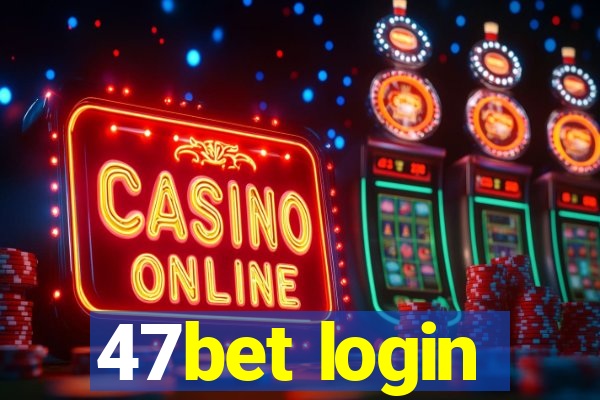 47bet login