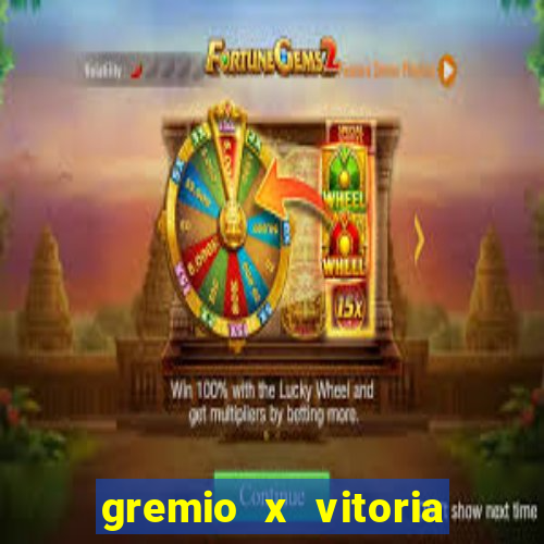 gremio x vitoria ao vivo