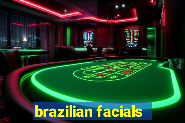 brazilian facials