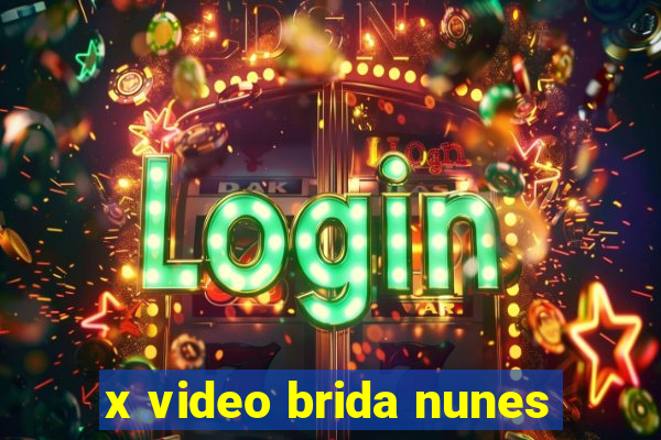 x video brida nunes