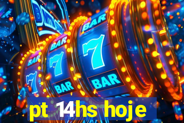 pt 14hs hoje