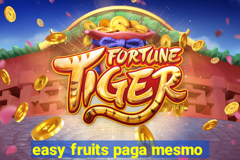 easy fruits paga mesmo