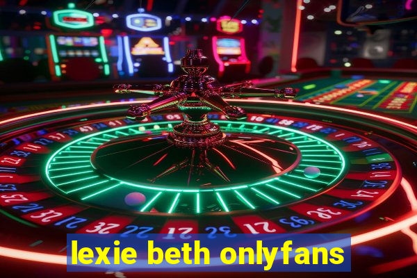 lexie beth onlyfans
