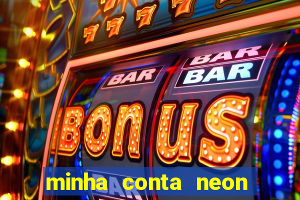 minha conta neon foi bloqueada