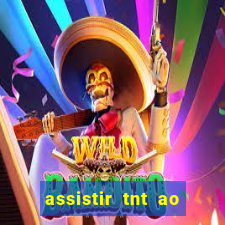assistir tnt ao vivo gratis online