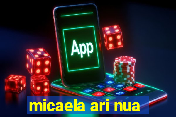 micaela ari nua
