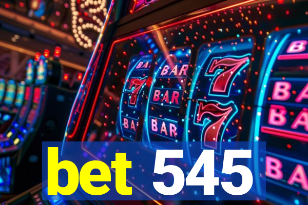 bet 545
