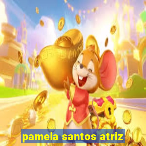 pamela santos atriz