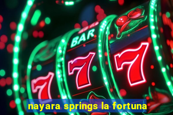 nayara springs la fortuna