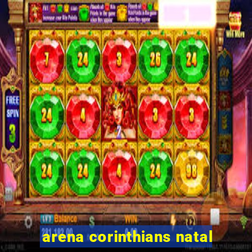 arena corinthians natal