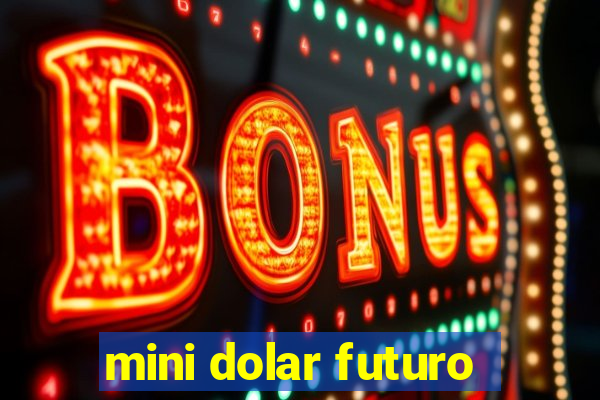 mini dolar futuro