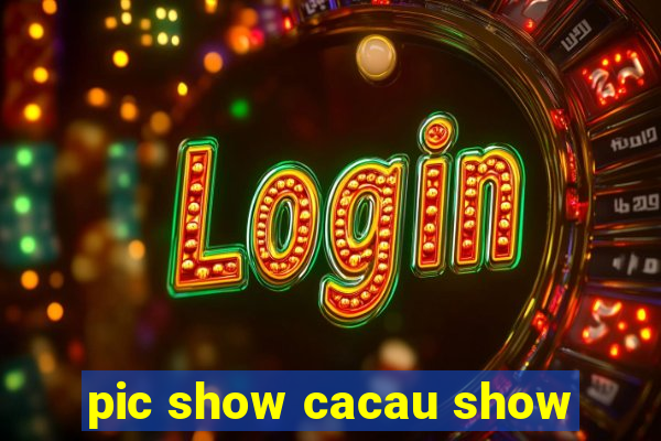 pic show cacau show