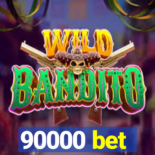 90000 bet