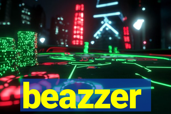 beazzer
