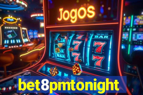 bet8pmtonight