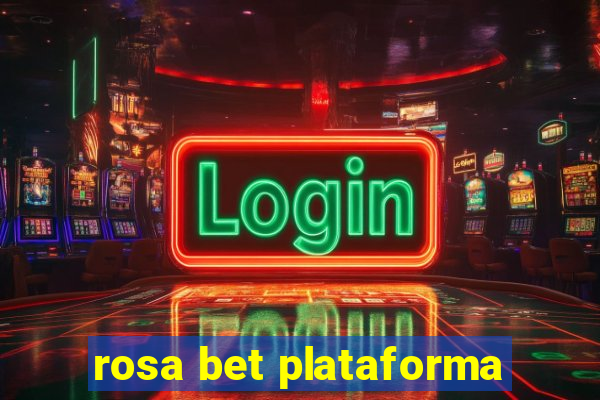 rosa bet plataforma