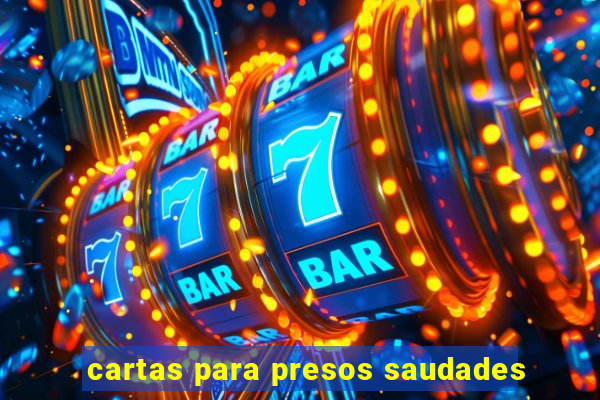 cartas para presos saudades