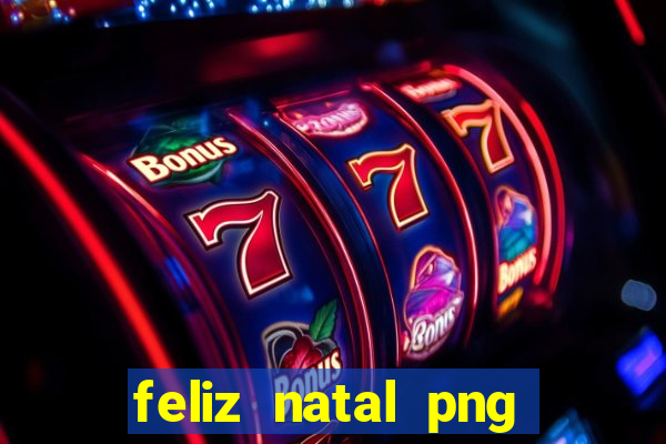 feliz natal png para imprimir