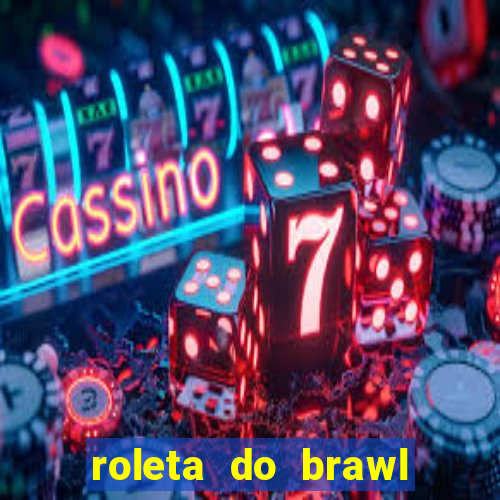 roleta do brawl stars 2024