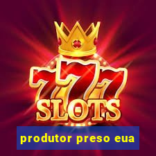 produtor preso eua