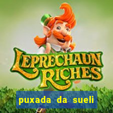 puxada da sueli jogo do bicho