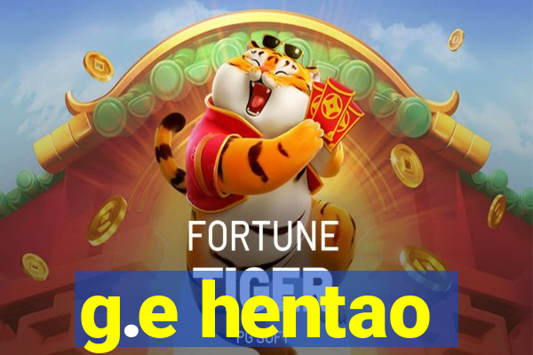g.e hentao